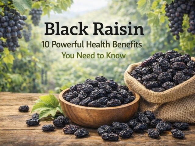 Black Raisin: 10 Powerful Health Benefits You Need to Know