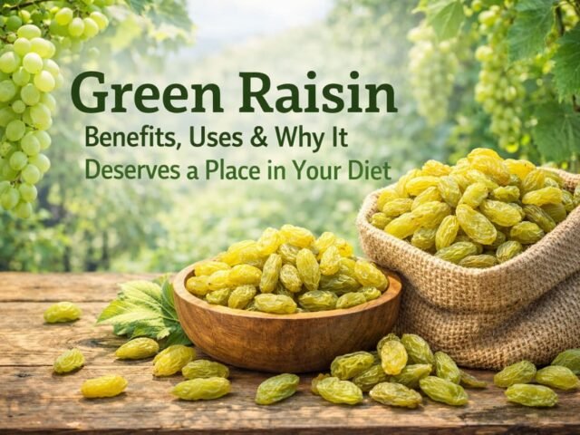 Green Raisin: Benefits, Uses & Why It Deserves a Place in Your Diet